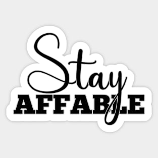 Stay Affable Sticker